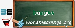 WordMeaning blackboard for bungee